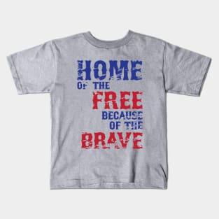 Home of the Free | Because of the Brave Kids T-Shirt